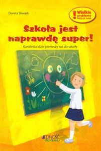 Picture of Szkoła jest naprawdę super Karolinka idzie pierwszy raz do szkoły