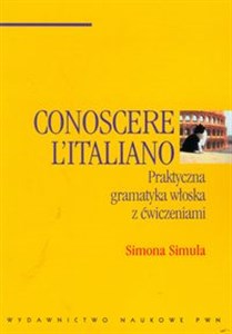 Obrazek Conoscere Litaliano Praktyczna gramatyka włoska z ćwiczeniami