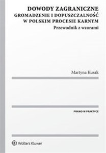 Picture of Dowody zagraniczne Gromadzenie i dopuszczalność w polskim procesie karnym. Przewodnik z wzorami