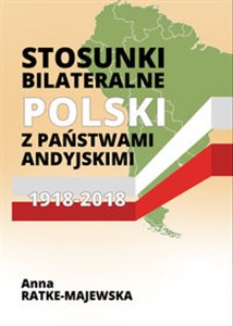 Picture of Stosunki bilateralne Polski z państwami andyjskimi 1918-2018