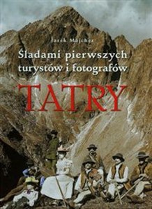 Obrazek Tatry Śladami pierwszych turystów i fotografów