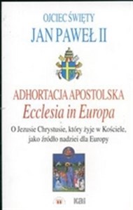 Obrazek Adhortacja Apostolska Ecclesia in Europa O Jezusie Chrystusie, który  żyje w Kościele, jako źródło nadziei dla Europy