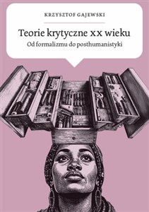 Picture of Teorie krytyczne XX wieku Od formalizmu do posthumanistyki