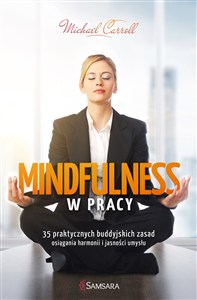 Picture of Mindfulness w pracy 35 praktycznych buddyjskich zasad osiągania harmonii i jasności umysłu