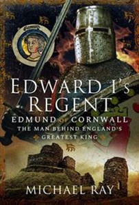 Picture of Edward Is Regent Edmund of Cornwall, The Man Behind England’s Greatest King
