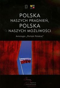 Picture of Polska naszych pragnień Polska naszych możliwości Tom 1 Antologia "Polityki Polskiej"