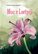 Moc z Lort... - Paulina Marta Deptuła -  books in polish 