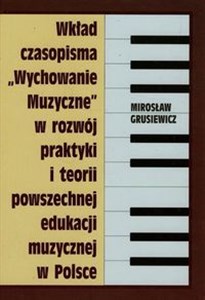 Picture of Wkład czasopisma Wychowanie muzyczne w rozwój praktyki i teorii powszechnej edukacji muzycznej w Polsce