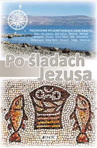 Picture of Po śladach Jezusa Przewodnik po sanktuariach Ziemii Świętej