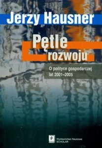 Picture of Pętle rozwoju O polityce gospodarczej lat 2001-2005