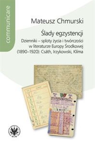 Obrazek Ślady egzystencji Dzienniki - sploty życia i twórczości w literaturze Europy Środkowej (1890-1920)