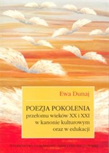 Picture of Poezja pokolenia przełomu wieków XX i XXI w kanonie kulturowym oraz w edukacji