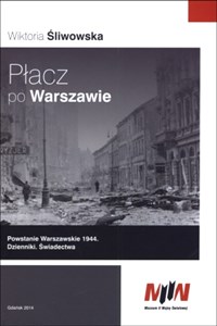 Obrazek Płacz po Warszawie Powstanie Warszawskie 1944 Dzienniki. Świadectwa