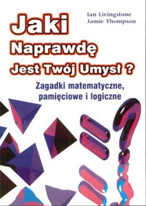 Picture of Jaki naprawdę jest twój umysł zagadki matematyczne , pamięciowe i logiczne