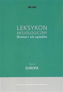 Picture of Leksykon aksjologiczny Słowian i ich sąsiadów Tom 2: Europa