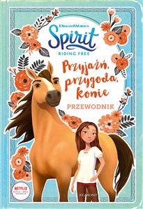 Obrazek Przyjaźń, przygoda, konie Przewodnik Spirit Riding Free