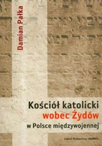 Picture of Kościół katolicki wobec Żydów w Polsce międzywojennej