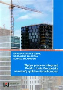 Picture of Wpływ procesu integracji Polski z Unią Europejską na rozwój rynków nieruchomości
