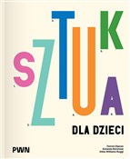 Polska książka : Sztuka dla... - Ferren Gipson, Amanda Renshaw, Gilda Williams-Ruggi