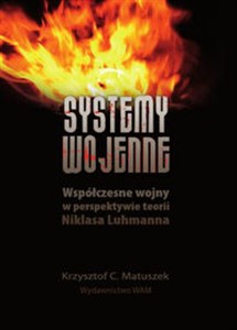 Picture of Systemy wojenne Współczesne wojny w persperktywie teorii Niklasa Luhmanna