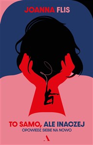 Obrazek To samo, ale inaczej. Opowiedz siebie na nowo