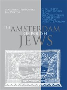 Picture of The Amsterdam of Polish Jews Old Hebrew Printed Works from the Collections of the Jewish Historical Institute, Warsaw