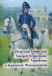Picture of Zwyczaje i obyczaje Nowych Francuzów Napoleona w Księstwie Warszawskim