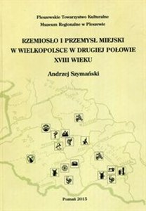 Picture of Rzemiosło i przemysł miejski w Wielkopolsce w drugiej połowie XVIII wieku