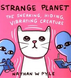 Obrazek Strange Planet: The Sneaking, Hiding, Vibrating Creature