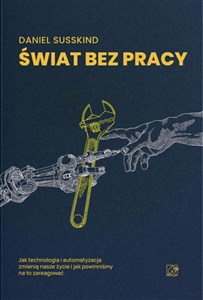 Obrazek Świat bez pracy. Jak technologia i automatyzacja zmienią nasze życie i jak powinniśmy na to zareagować