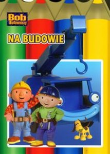 Obrazek Bob budowniczy Na budowie