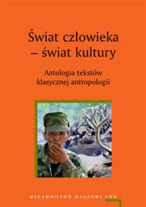 Obrazek Świat człowieka świat kultury Antologia tekstów klasycznej antropologii