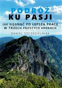Polska książka : Podróż ku ... - Daniel Szczegielniak