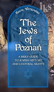Obrazek Żydzi w Poznaniu Jews of Poznań Krótki przewodnik po historii i zabytkach wersja angielska