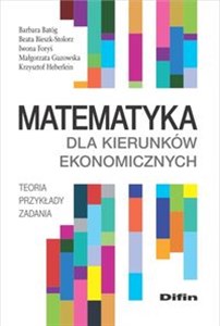 Picture of Matematyka dla kierunków ekonomicznych Teoria, przykłady, zadania