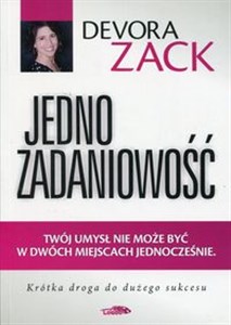 Picture of Jednozadaniowość Twój umysł nie może być w dwóch miejscach jednocześnie Krótka droga do dużego sukcesu