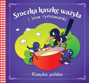 Picture of Sroczka kaszkę ważyła i inne rymowanki. Klasyka polska