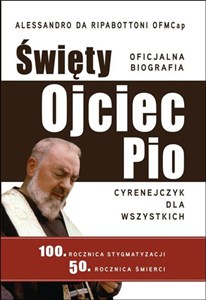 Picture of Święty Ojciec Pio Cyrenejczyk dla wszystkich Oficjalna biografia