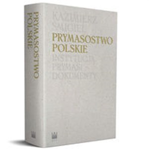 Picture of Prymasostwo polskie Instytucja, Prymasi, dokumenty