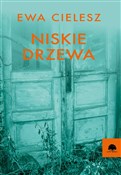 Książka : Niskie drz... - Ewa Cielesz