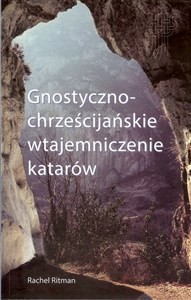 Picture of Gnostyczno-chrześcijańskie wtajemniczenie katarów