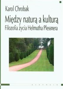 Picture of Między naturą a kulturą Filozofia życia Helmutha Plessnera