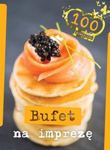 Picture of BUFET NA IMPREZĘ 100 PRZEPISÓW