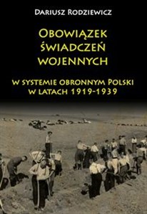 Obrazek Obowiązek świadczeń wojennych w systemie obronnym Polski w latach 1919-1939