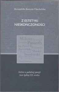 Picture of Z estetyki nieskończoności Szkice o polskiej poezji (nie tylko) XX wieku