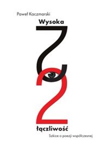 Picture of Wysoka łączliwość Szkice o poezji współczesnej