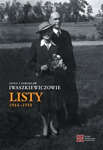 Obrazek Anna i Jarosław Iwaszkiewiczowie Listy 1944-1950