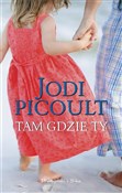 Tam gdzie ... - Jodi Picoult -  books in polish 