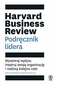 Picture of Harvard Business Review. Podręcznik lidera Wywieraj wpływ, inspiruj swoją organizację i realizuj kolejne cele