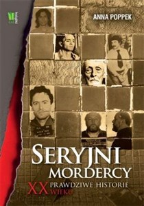 Picture of Seryjni mordercy XX wieku Prawdziwe historie